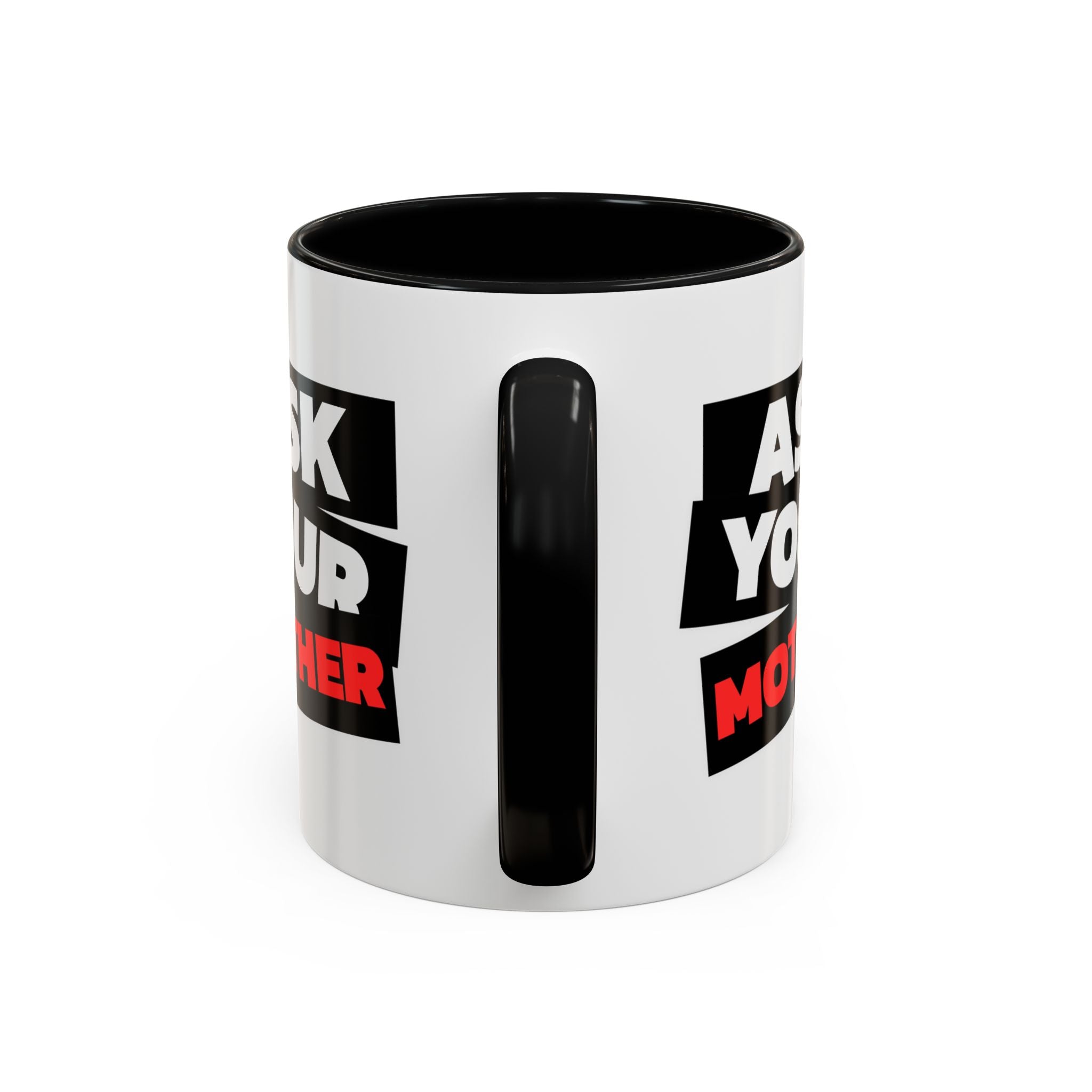 Ask Your Mother Coffee Mug (11/15 oz)