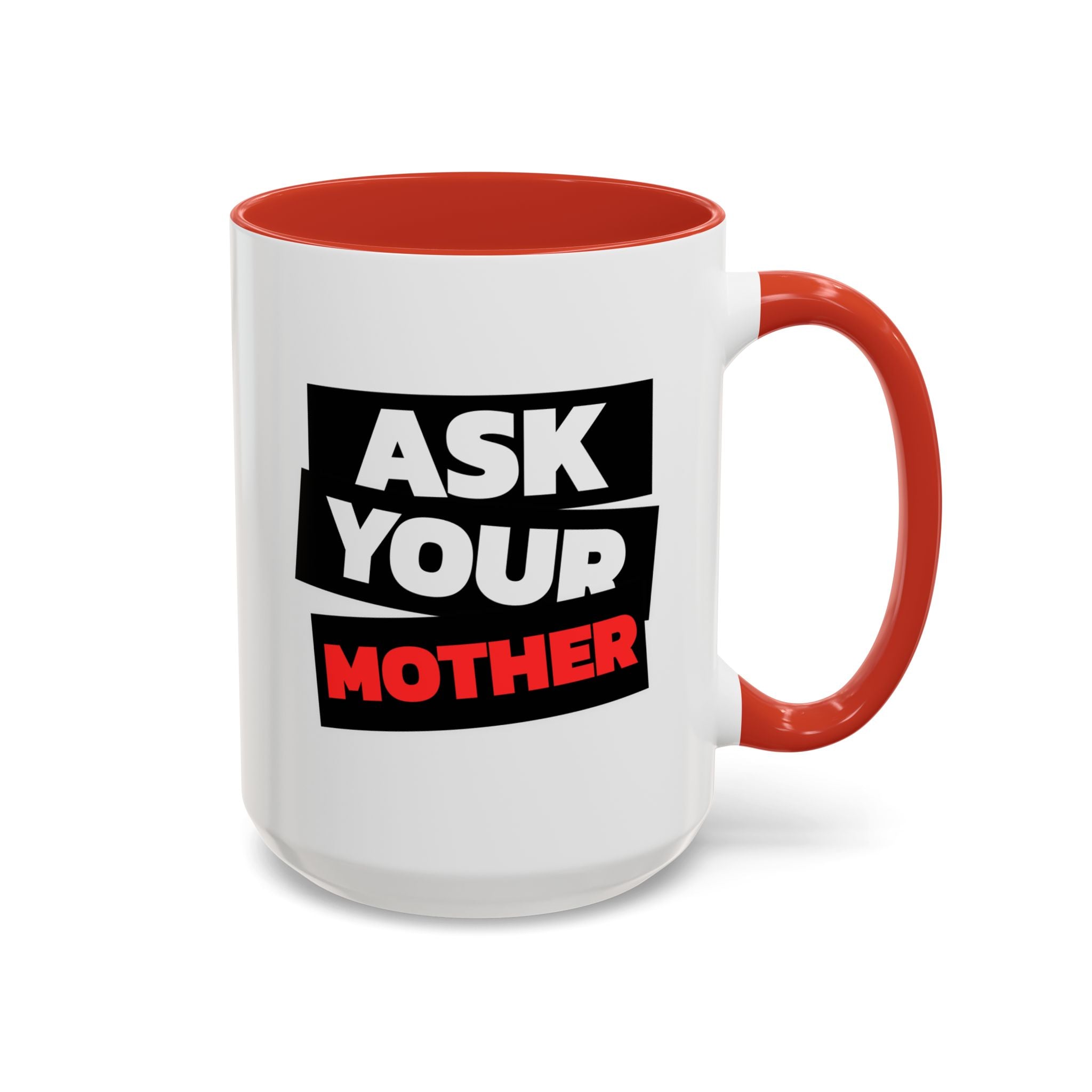 Ask Your Mother Coffee Mug (11/15 oz)