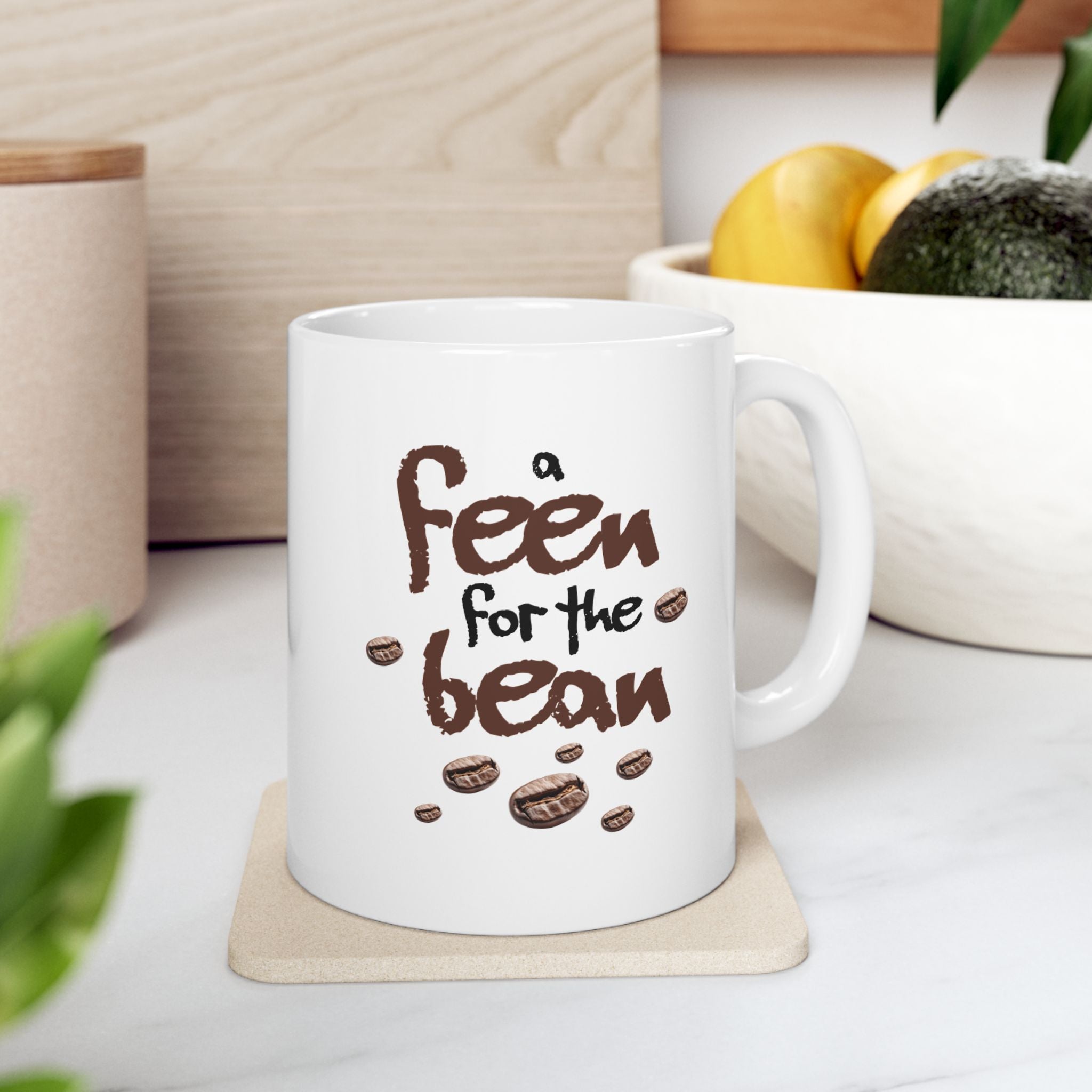 A Feen For The Bean Ceramic Mug (11oz & 15oz)
