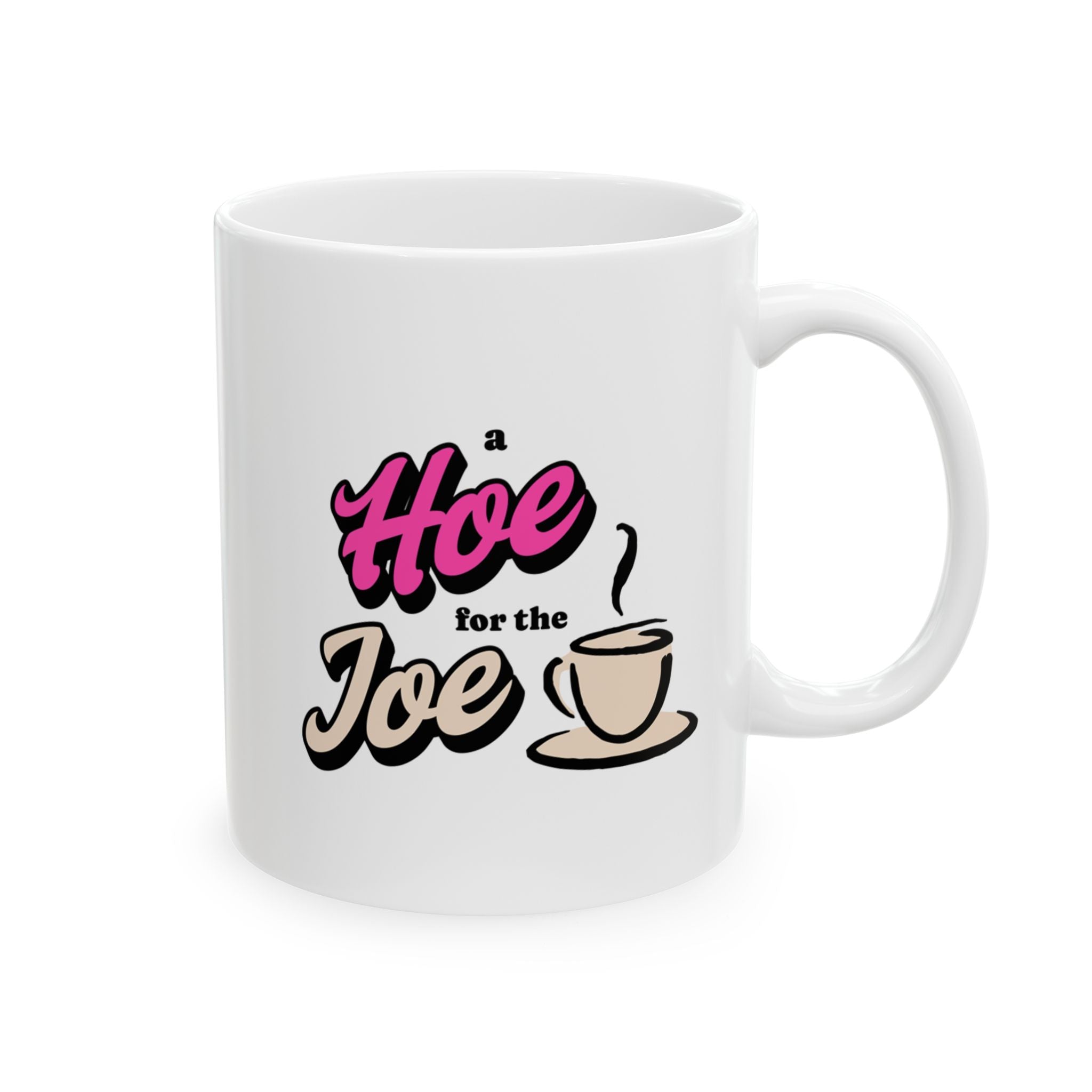 "A Hoe for the Joe" Ceramic Coffee Mug (11oz & 15oz)