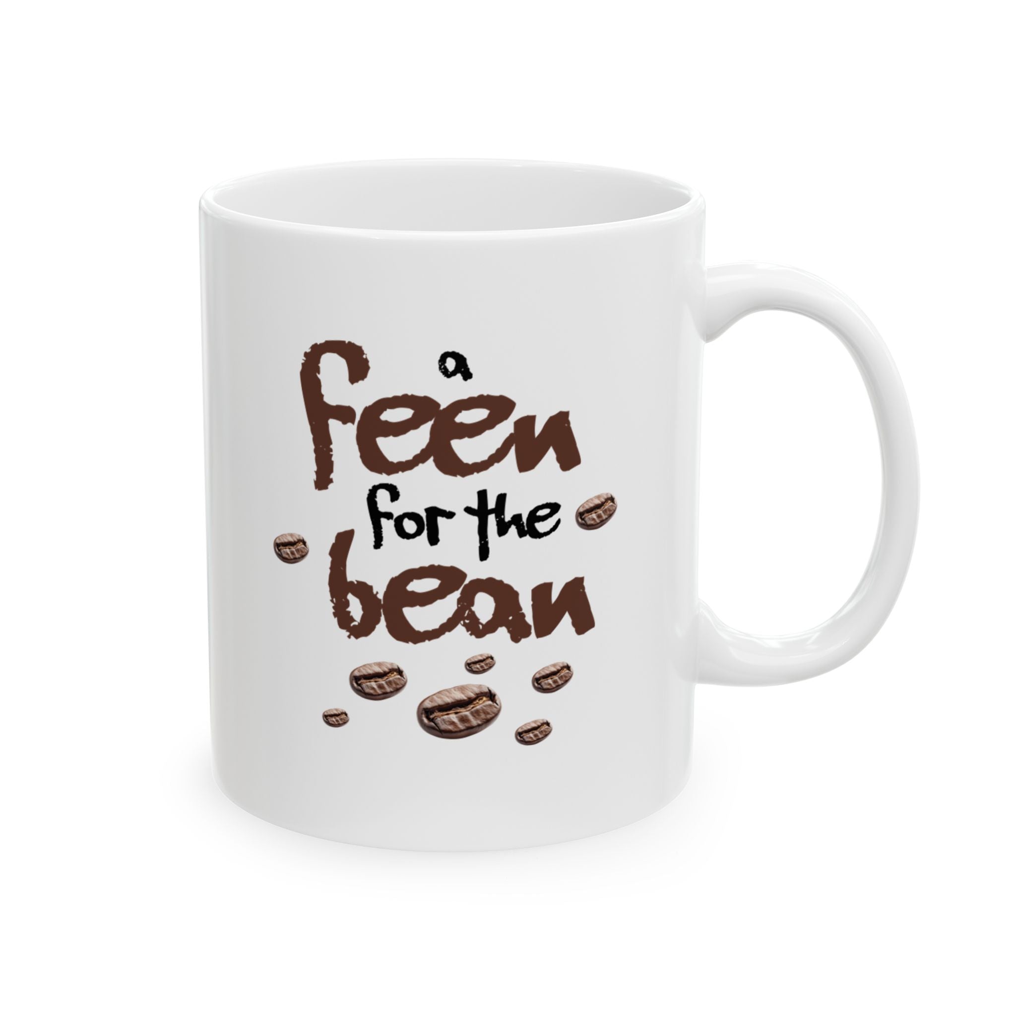 A Feen For The Bean Ceramic Mug (11oz & 15oz)